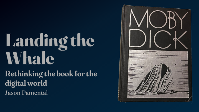 Landing the Whale: Rethinking the book for the digital world