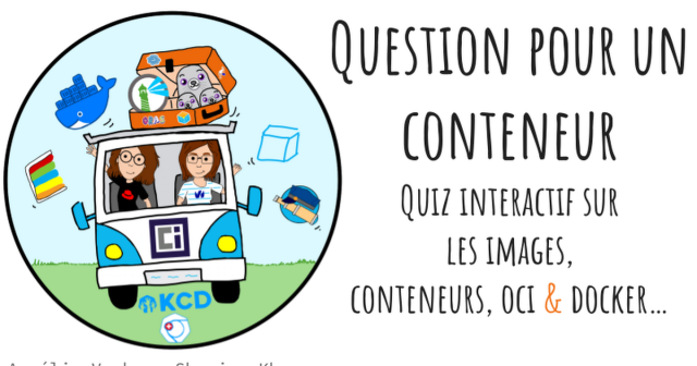 “Question pour un conteneur” : Quiz interactif sur les images, les conteneurs, OCI & Docker
